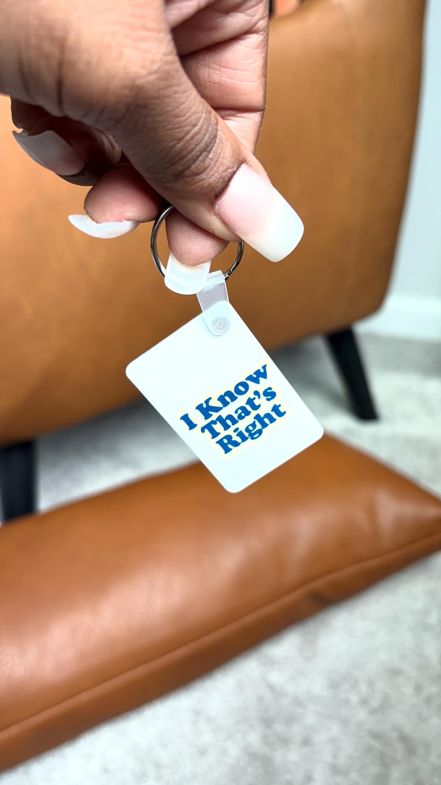 I Know That's Right Keychain