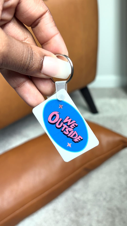 We OUTSIDE! Keychain