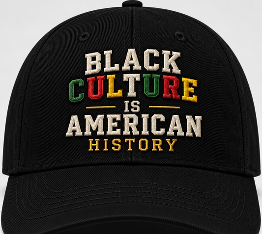 Black Culture IS American History Embroidered Hat